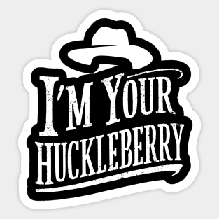 I'm your Huckleberry Doc holiday FAN MADE Sticker